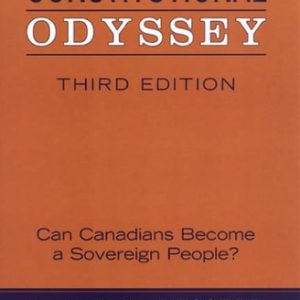 Constitutional Odyssey Can Canadians Become a Sovereign People? (3rd Edition)