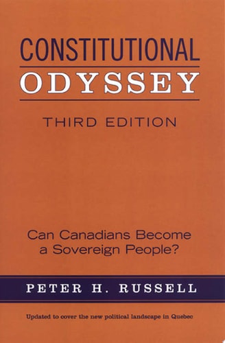 Constitutional Odyssey Can Canadians Become a Sovereign People? (3rd Edition)
