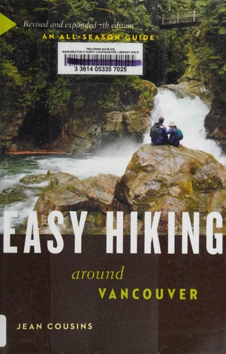 Easy Hiking Around Vancouver (An All-Season Guide) (7th Edition)