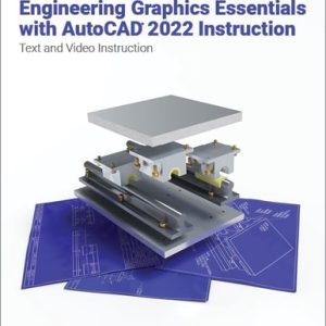 Engineering Graphics Essentials with AutoCAD 2022 Instruction