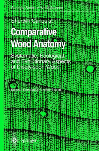 Comparative Wood Anatomy (Systematic, Ecological, and Evolutionary Aspects of Dicotyledon Wood) (2nd Edition)