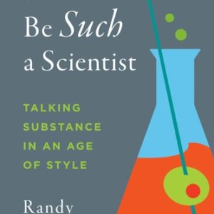 Don't Be Such a Scientist, Second Edition (Talking Substance in an Age of Style)