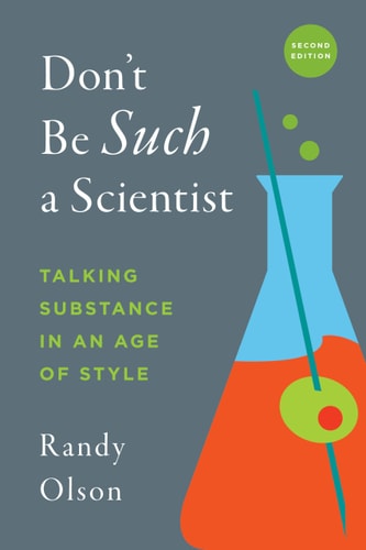 Don't Be Such a Scientist, Second Edition (Talking Substance in an Age of Style)