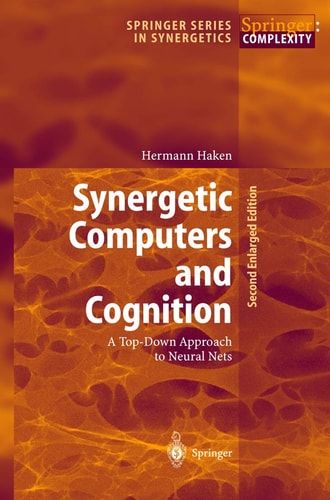 Synergetic Computers and Cognition (A Top-Down Approach to Neural Nets) (2nd Edition)