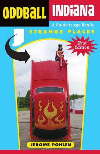 Oddball Indiana (A Guide to 350 Really Strange Places) (2nd Edition)