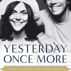 Yesterday Once More (The Carpenters Reader) (2nd Edition)
