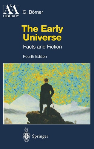 The Early Universe (Facts and Fiction) (4th Edition)