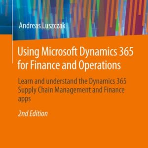 Using Microsoft Dynamics 365 for Finance and Operations (2nd Edition)