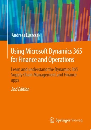 Using Microsoft Dynamics 365 for Finance and Operations (2nd Edition)