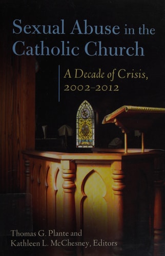 Sexual Abuse in the Catholic Church (A Decade of Crisis, 2002–2012)