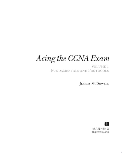 Acing the CCNA Exam, Volume 1 Fundamentals and Protocols (1st Edition)
