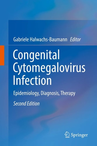 Congenital Cytomegalovirus Infection (Epidemiology, Diagnosis, Therapy) (2nd Edition)