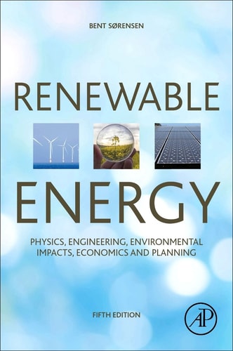 Renewable Energy Physics, Engineering, Environmental Impacts, Economics and Planning (5th Edition)