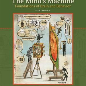 The Mind's Machine Foundations of Brain and Behavior (4th Edition)