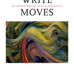 Write Moves: A Creative Writing Guide and Anthology (1st Edition)
