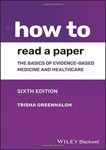 How to Read a Paper (The Basics of Evidence-based Medicine and Healthcare) (6th Edition)