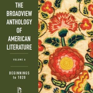 The Broadview Anthology of American Literature Volume A: Beginnings To 1820 (1st Edition)
