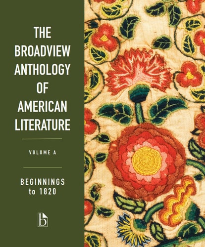The Broadview Anthology of American Literature Volume A: Beginnings To 1820 (1st Edition)