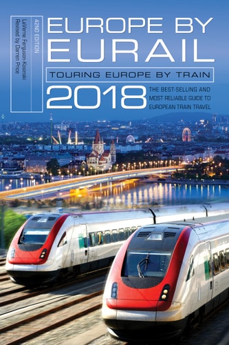 Europe by Eurail 2018 (Touring Europe by Train) (42nd Edition)