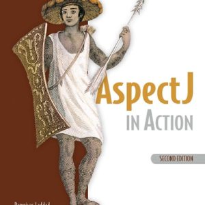 AspectJ in Action (Enterprise AOP with Spring Applications) (2nd Edition)