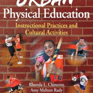 Urban Physical Education Instructional Practices and Cultural Activities (1st Edition)