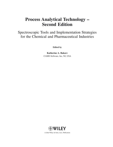 Process Analytical Technology (Spectroscopic Tools and Implementation Strategies for the Chemical and Pharmaceutical Industries) (2nd Edition)