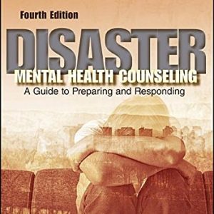 Disaster Mental Health Counseling: A Guide to Preparing and Responding (4th Edition)