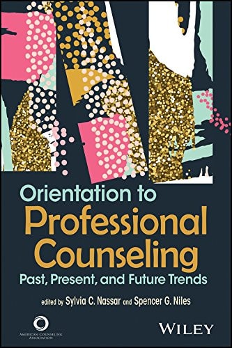 Orientation to Professional Counseling Past, Present, and Future Trends (1st Edition)