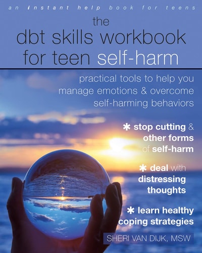 The DBT Skills Workbook for Teen Self-Harm (Practical Tools to Help You Manage Emotions and Overcome Self-Harming Behaviors)