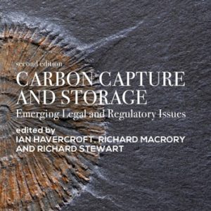 Carbon Capture and Storage (Emerging Legal and Regulatory Issues) (2nd Edition)