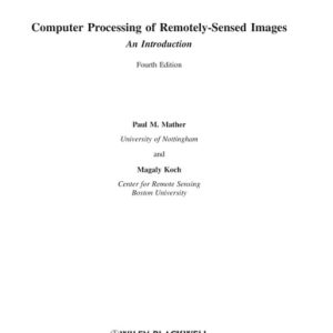 Computer Processing of Remotely-Sensed Images: An Introduction (4th Edition)