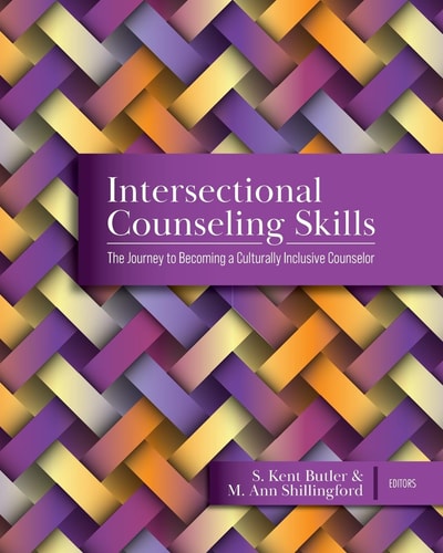 Intersectional Counseling Skills The Journey to Becoming a Culturally Inclusive Counselor (1st Edition)