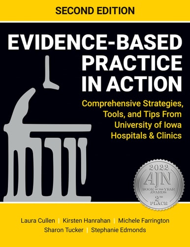 Evidence-Based Practice in Action, Second Edition (Comprehensive Strategies, Tools, and Tips from University of Iowa Hospitals and Clinics)