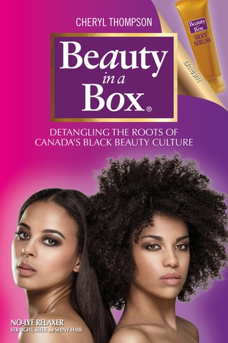 Beauty in a Box (Detangling the Roots of Canada's Black Beauty Culture)