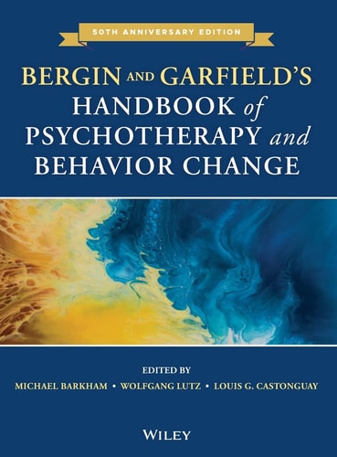Bergin and Garfield's Handbook of Psychotherapy and Behavior Change (7th Edition)
