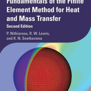 Fundamentals of the Finite Element Method for Heat and Mass Transfer (2nd Edition)