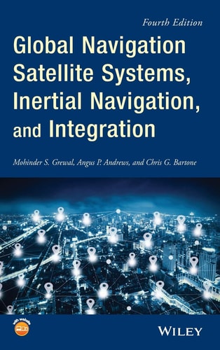 Global Navigation Satellite Systems, Inertial Navigation, and Integration (4th Edition)