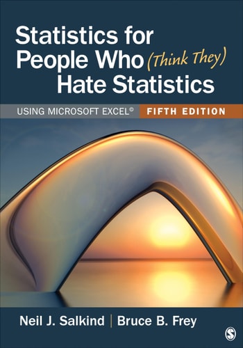 Statistics for People Who (Think They) Hate Statistics Using Microsoft Excel (5th Edition)