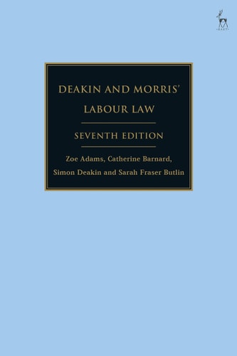 Deakin and Morris’ Labour Law (7th Edition)