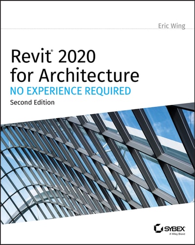 Revit 2020 for Architecture (No Experience Required) (2nd Edition)