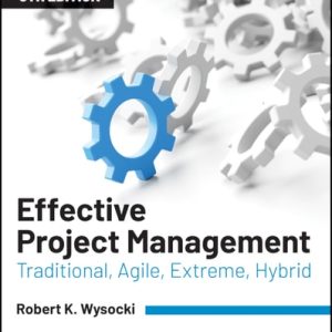 Effective Project Management (Traditional, Agile, Extreme, Hybrid) (8th Edition)
