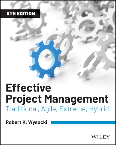 Effective Project Management (Traditional, Agile, Extreme, Hybrid) (8th Edition)