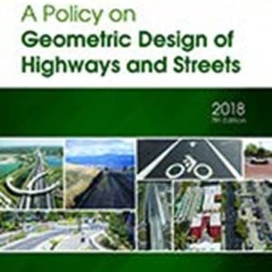 A Policy on Geometric Design of Highways and Streets, 2018 (1st Edition)