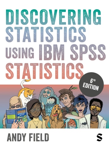 Discovering Statistics Using IBM SPSS Statistics (6th Edition)