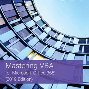 Mastering VBA for Microsoft Office 365, 2019 Edition
