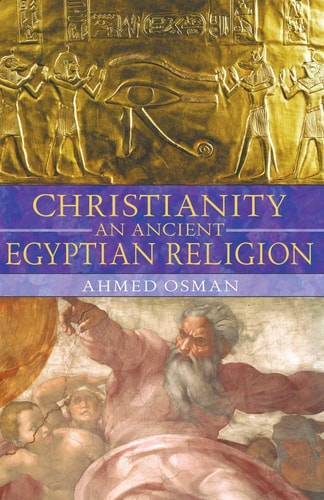 Christianity: An Ancient Egyptian Religion (3rd Edition)