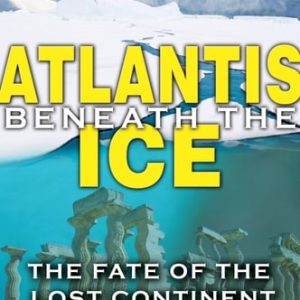 Atlantis beneath the Ice (The Fate of the Lost Continent) (2nd Edition)