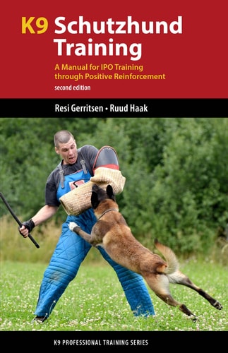 K9 Schutzhund Training (A Manual for IPO Training through Positive Reinforcement) (2nd Edition)