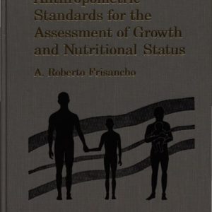 Anthropometric Standards for the Assessment of Growth and Nutritional Status (1st Edition)