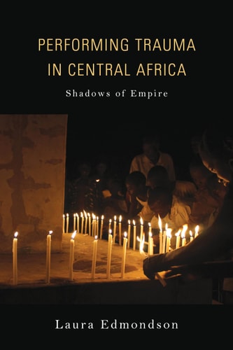 Performing Trauma in Central Africa (Shadows of Empire)